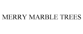 MERRY MARBLE TREES