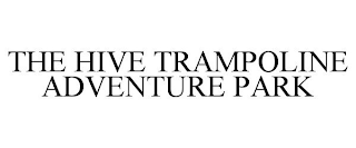 THE HIVE TRAMPOLINE ADVENTURE PARK