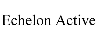 ECHELON ACTIVE