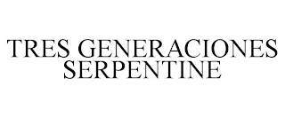 TRES GENERACIONES SERPENTINE