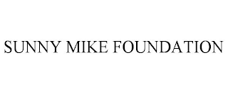 SUNNY MIKE FOUNDATION