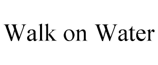 WALK ON WATER