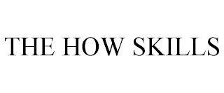 THE HOW SKILLS