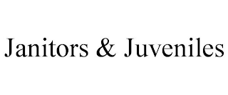 JANITORS & JUVENILES