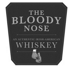 THE BLOODY NOSE AN AUTHENTIC IRISH-AMERICAN WHISKEY