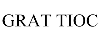 GRAT TIOC