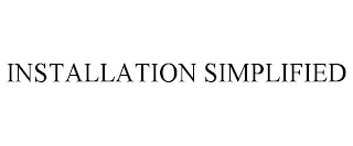 INSTALLATION SIMPLIFIED