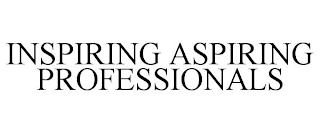 INSPIRING ASPIRING PROFESSIONALS