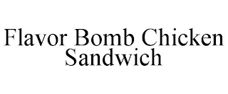 FLAVOR BOMB CHICKEN SANDWICH