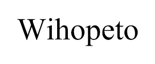 WIHOPETO