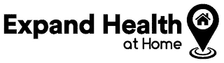 EXPAND HEALTH AT HOME