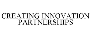 CREATING INNOVATION PARTNERSHIPS