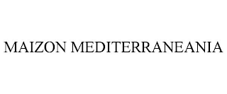 MAIZON MEDITERRANEANIA