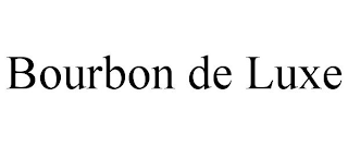 BOURBON DE LUXE
