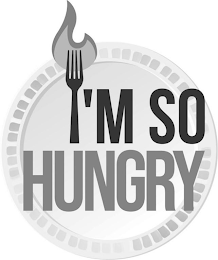 I'M SO HUNGRY