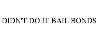 DIDN'T DO IT BAIL BONDS