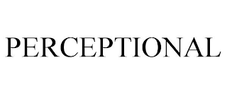 PERCEPTIONAL