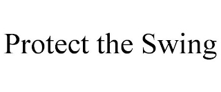 PROTECT THE SWING