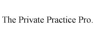 THE PRIVATE PRACTICE PRO.