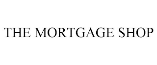 THE MORTGAGE SHOP