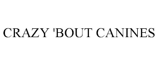 CRAZY 'BOUT CANINES