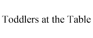 TODDLERS AT THE TABLE