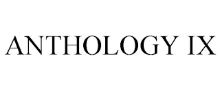 ANTHOLOGY IX