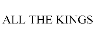 ALL THE KINGS