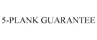 5-PLANK GUARANTEE
