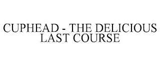 CUPHEAD - THE DELICIOUS LAST COURSE