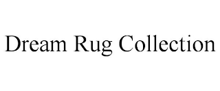 DREAM RUG COLLECTION