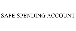 SAFE SPENDING ACCOUNT