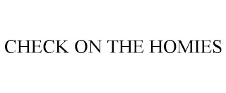 CHECK ON THE HOMIES