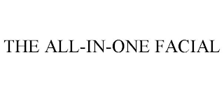 THE ALL-IN-ONE FACIAL