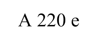 A 220 E