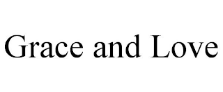GRACE AND LOVE