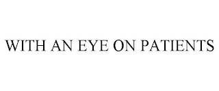 WITH AN EYE ON PATIENTS