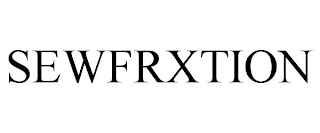 SEWFRXTION