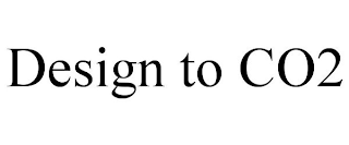 DESIGN TO CO2