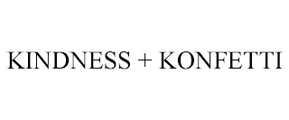 KINDNESS + KONFETTI