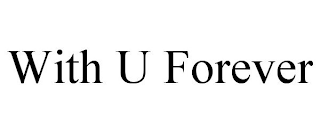 WITH U FOREVER
