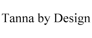 TANNA BY DESIGN