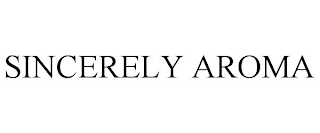 SINCERELY AROMA