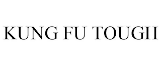 KUNG FU TOUGH
