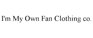 I'M MY OWN FAN CLOTHING CO.