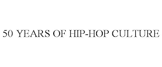 50 YEARS OF HIP-HOP CULTURE