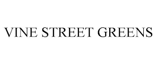 VINE STREET GREENS