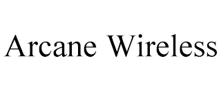 ARCANE WIRELESS