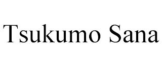TSUKUMO SANA