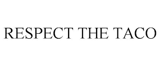 RESPECT THE TACO